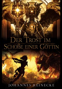 Der Trost im Schoße einer Göttin - Johannes Reinecke - ebook