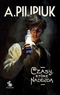 Czasy, które nadejdą - Andrzej Pilipiuk - ebook + audiobook + książka