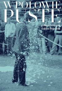 W połowie puste - Gorczyca Łukasz, Ronduda Łukasz - książka