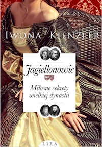 Jagiellonowie Miłosne sekrety wielkiej dynastii - Kienzler Iwona - książka