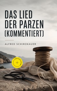Das Lied der Parzen (Kommentiert) - Alfred Schirokauer - ebook
