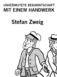 Unvermutete Bekanntschaft mit einem Handwerk - Stefan Zweig - ebook