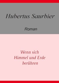Wenn sich Himmel und Erde berühren - Hubertus Saurbier - ebook