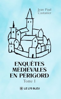 Enquêtes médiévales en Périgord - Jean Paul Castanier - ebook