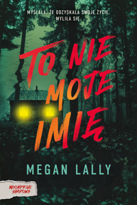 To nie moje imię - Megan Lally - ebook + książka