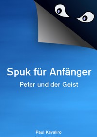 Spuk für Anfänger - Paul Kavaliro - ebook