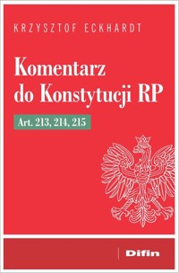 Komentarz do Konstytucji RP art. 213, 214, 215 - Eckhardt Krzysztof - książka