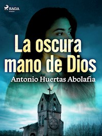 La oscura mano de Dios - Antonio Huertas Abolafia - ebook