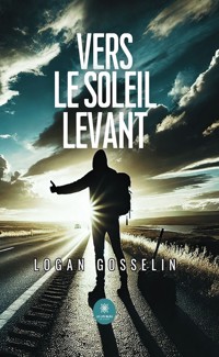 Vers le soleil levant - Logan Gosselin - ebook