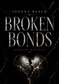 BROKEN BONDS - Joanna Black - ebook
