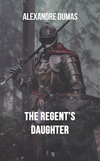 The Regent's Daughter - Alexandre Dumas - ebook