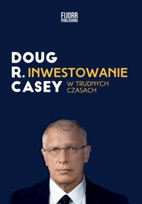 Inwestowanie w trudnych czasach - Doug R. Casey - książka