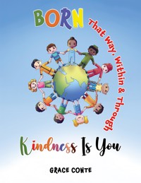 Born That Way, Within & Through – Kindness Is You - Grace Conte - ebook
