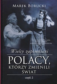 Wielcy zapomniani Polacy, którzy zmienili świat Część 2 - Marek Borucki - książka