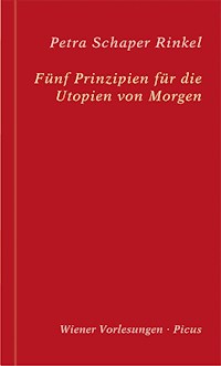 Fünf Prinzipien für die Utopien von Morgen - Petra Schaper Rinkel - ebook