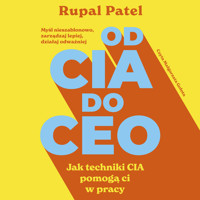 OD CIA DO CEO. Jak techniki CIA pomogą ci w pracy - Patel Rupal - ebook + audiobook + książka