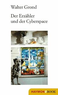 Der Erzähler und der Cyberspace - Walter Grond - ebook