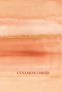 Cynamon i miód. W poszukiwaniu czułości - Heart Anna - ebook