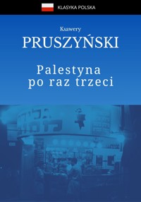 Palestyna po raz trzeci - Pruszyński Ksawery - ebook