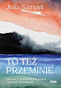 To też przeminie - Samuel Julia - książka