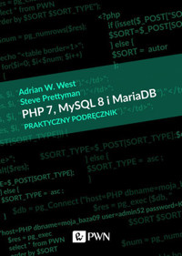 PHP 7, MySQL 8 i Maria DB. Praktyczny podręcznik - Steve Prettyman, Adrian W. West - książka