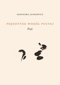 Pojedynek wokół pustki. Eseje - Grzegorz Jankowicz - książka