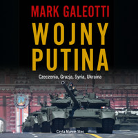 Wojny Putina. Czeczenia, Gruzja, Syria, Ukraina - Galeotti Mark - audiobook