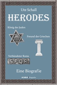 Herodes. König der Juden - Freund der Griechen - Verbündeter Roms - Ute Schall - ebook