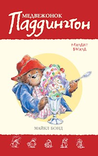 Медвежонок Паддингтон находит выход. Кн.9 - Бонд Майкл - ebook