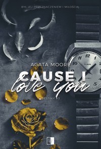 Destiny Tom 3 Cause I Love You - Moore Agata - książka