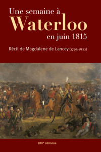 Une semaine à Waterloo en juin 1815 - Magdelene De Lancey - ebook