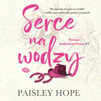 Serce na wodzy. Ranczo Srebrzyste Sosny #1 - Hope Paisley - audiobook