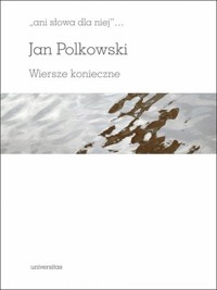 `ani słowa dla niej`. Wiersze konieczne - Jan Polkowski - książka
