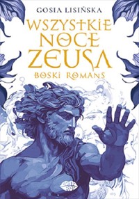 Wszystkie noce Zeusa Boski romans - Gosia Lisińska  - książka