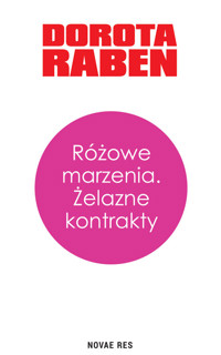 Różowe marzenia Żelazne kontrakty - Raben Dorota - książka