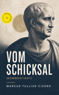 Vom Schicksal (Kommentiert) - Marcus Tullius Cicero - ebook