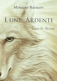 Lune Ardente - Tome 2 - Morgane Rugraff - ebook