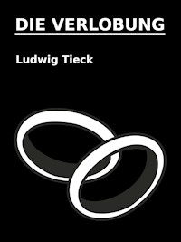 Die Verlobung - Ludwig Tieck - ebook