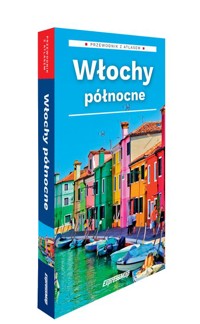Włochy północne. Przewodnik z atlasem 2w1 - Kamila Kowalska, Marta Stebel - książka