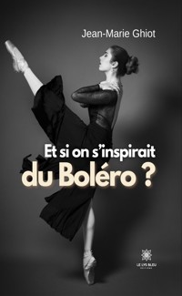 Et si on s’inspirait du Boléro ? - Jean-Marie Ghiot - ebook