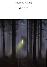 Wohin - Thomas Häring - ebook
