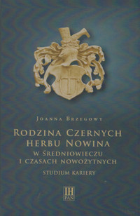 Rodzina Czernych herbu Nowina w średniowieczu i czasach nowożytnych - Brzegowy Joanna - książka