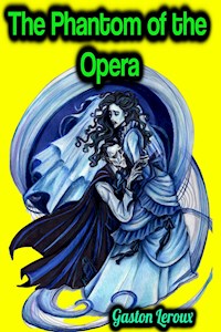 The Phantom of the Opera - Gaston Leroux - Gaston Leroux - ebook