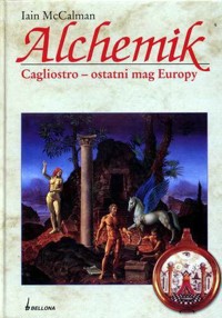 Alchemik. Cagliostro - ostatni mag Europy - Iain MacCalman - ebook
