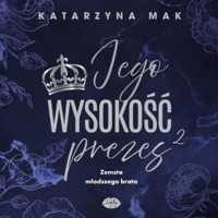 Jego wysokość prezes 2. Zemsta młodszego brata - Katarzyna Mak - ebook + audiobook