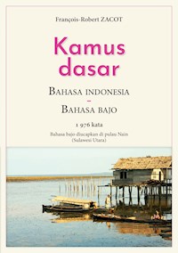 Kamus Dasar Bahasa Indonesia - Bahasa Bajo - François-Robert Zacot - ebook