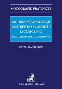 Model racjonalizacji dostępu do produktu leczniczego - Rafał Stankiewicz - książka