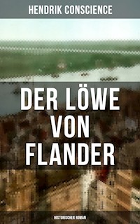 Der Löwe von Flander (Historischer Roman) - Hendrik Conscience - ebook