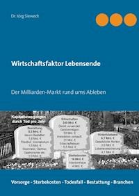 Wirtschaftsfaktor Lebensende - Jörg Sieweck - ebook