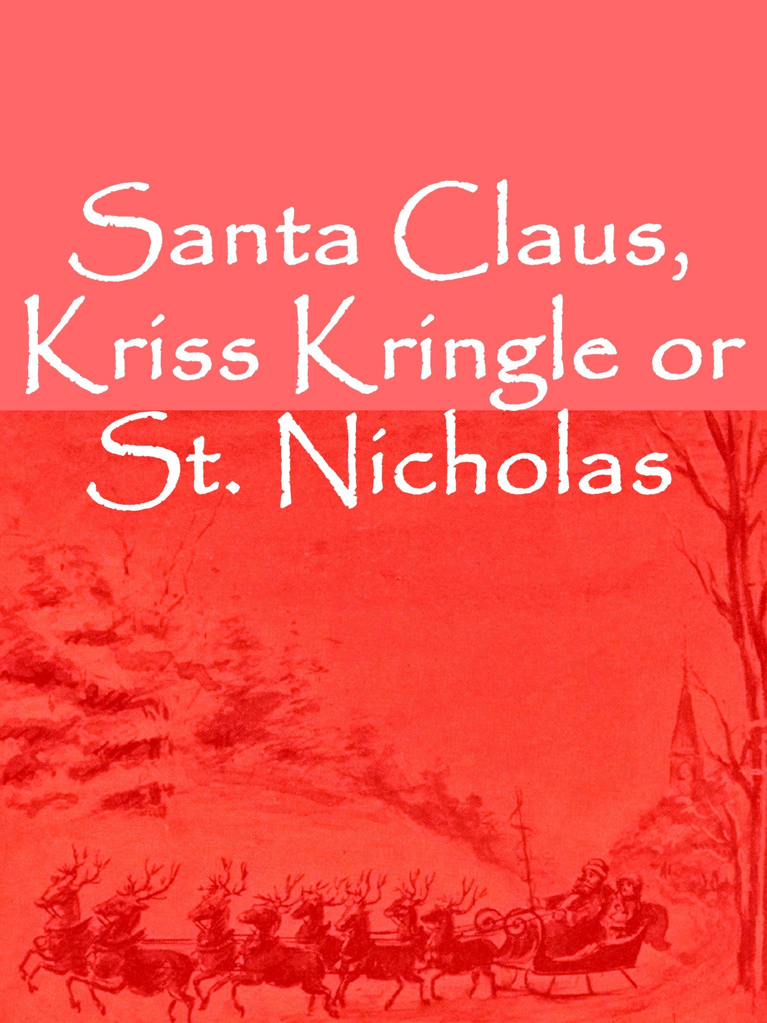 Santa Claus, Kriss Kringle or St. Nicholas